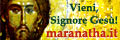 http://www.maranatha.it/   Vieni, Signore Ges!