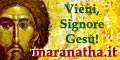 http://www.maranatha.it    Vieni, Signore Ges!